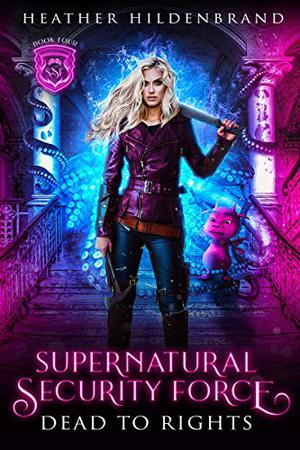 Dead to Rights (Supernatural Security Force #4)