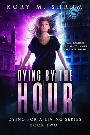 Dying by the Hour by Kory M. Shrum
