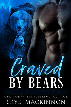 Craved by Bears by Skye MacKinnon
