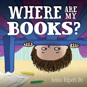 Where Are My Books? by Debbie Ridpath Ohi