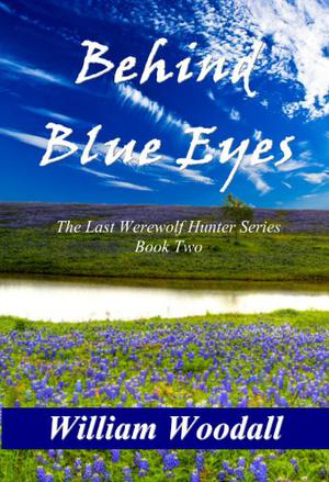 Behind Blue Eyes (The Last Werewolf Hunter #2)