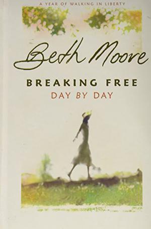 Breaking Free by Beth Moore