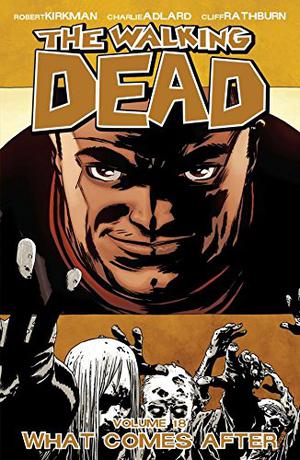 What Comes After (The Walking Dead #18)