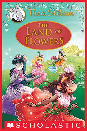 The Land of Flowers (Thea Stilton: Special Edition #6)
