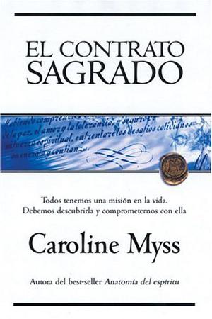 El Contrato Sagrado by Caroline Myss