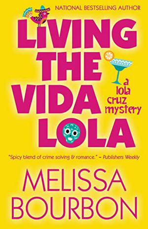 Living the Vida Lola (Lola Cruz Mystery #1)