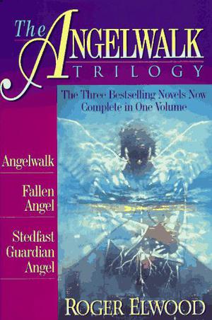 The Angelwalk Trilogy: Angelwalk/Fallen Angel/Stedfast (Angelwalk #1-3)