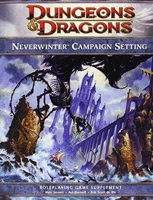 Neverwinter Campaign Setting: A 4th edition Dungeons & Dragons Supplement by Matt Sernett, Erik Scott de Bie, Ari Marmell
