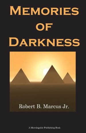 Memories of Darkness by Robert B. Marcus Jr.