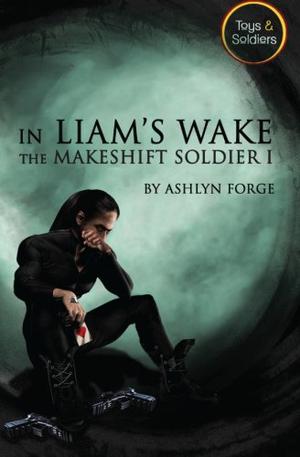 In Liam's Wake by Ashlyn Forge