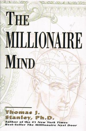 The Millionaire Mind by Thomas J. Stanley