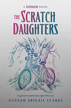 The Scratch Daughters by Hannah Abigail Clarke