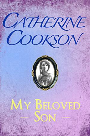 My Beloved Son by Catherine Cookson