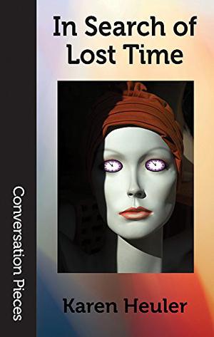 In Search of Lost Time by Karen Heuler