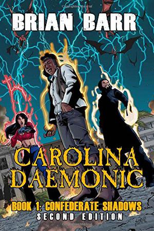 Carolina Daemonic: Confederate Shadows by Brian Barr