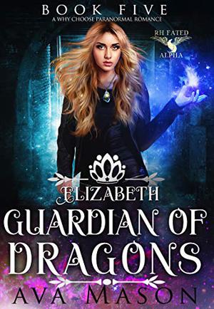 Elizabeth, Guardian of Dragons by Ava Mason