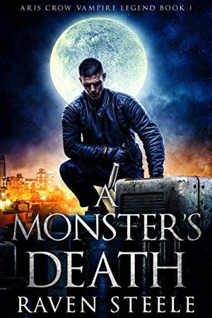 A Monster's Death by Raven Steele