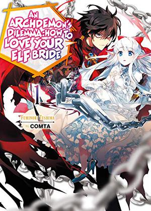 An Archdemon's Dilemma: How to Love Your Elf Bride: Volume 1 (An Archdemon's Dilemma: How to Love Your Elf Bride #1)