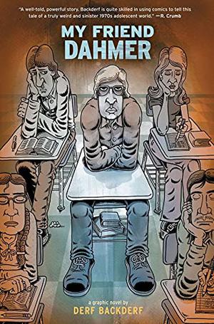 My Friend Dahmer by Derf Backderf