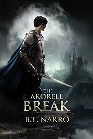 The Akorell Break by B.T. Narro
