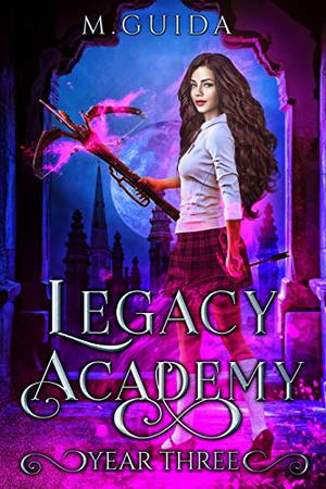 Legacy Academy Year Three by M. Guida
