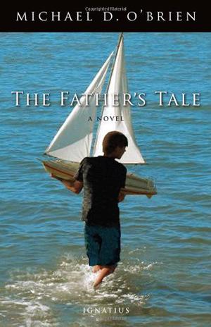 The Father's Tale by Michael D. O'Brien