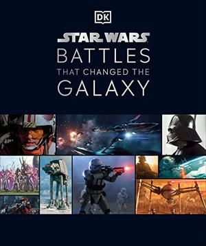 Star Wars Battles That Changed the Galaxy by Jason Fry, Cole Horton, Amy Ratcliffe, Chris Kempshall