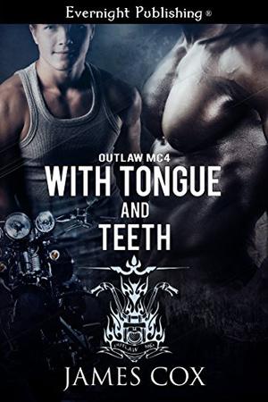 With Tongue and Teeth (Outlaw MC #4)