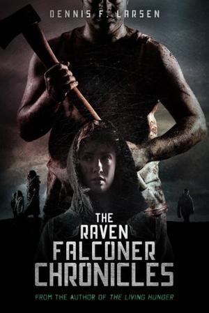 The Raven Falconer Chronicles by Dennis F. Larsen