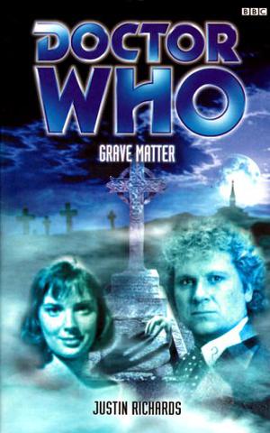 Doctor Who: Grave Matter (Past Doctor Adventures #31)