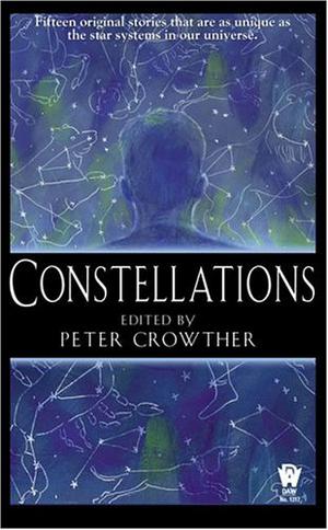 Constellations by Peter Crowther, Eric Brown, Paul McAuley, Brian W. Aldiss, Tony Ballantyne, Stephen Baxter, Roger Levy, Ian Watson, Keith Brooke, Gwyneth Jones, James Lovegrove, Ian McDonald, Adam Roberts, Justina Robson, Colin Greenland, Alastair Reynolds