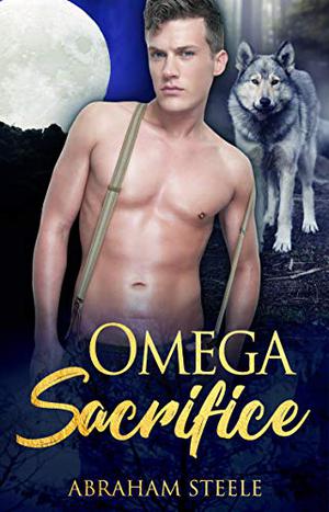 Omega Sacrifice by Abraham Steele