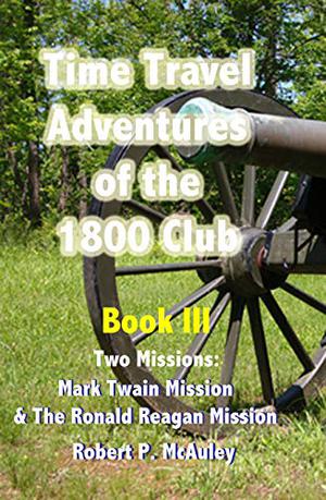 Time Travel Adventures Of The 1800 Club: Book 3 (Time Travel Adventures of the 1800 Club #3)