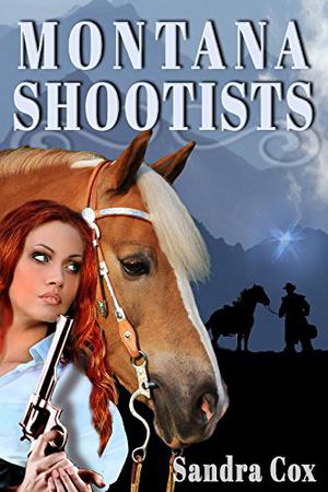 Montana Shootists by Sandra Cox