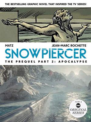 Snowpiercer: Prequel Vol. 2: Apocalypse (Transperceneige #6)