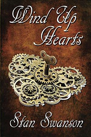 Wind Up Hearts by Stan Swanson