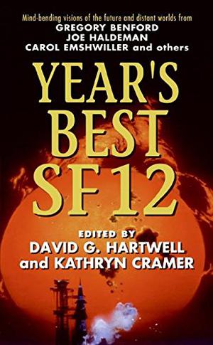 Year's Best SF 12 by David G. Hartwell, Kathryn Cramer, Nancy Kress, Terry Bisson, Cory Doctorow, Heather Lindsley, Gardner Dozois, Edd Vick, Mary Rosenblum, Rudy Rucker, Ian Creasey, Kameron Hurley, Claude Lalumière, Eileen Gunn, Joe Haldeman, Liz Williams, Michael Flynn, Gregory Benford, Carol Emshwiller, Alastair Reynolds, Paul McAuley, Daryl Gregory, Michael Swanwick, Ian R. MacLeod, Stephen Baxter, Wil McCarthy, Robert Reed, Charlie Rosenkrantz