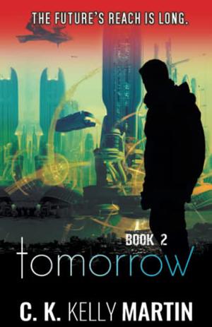 Tomorrow by C.K. Kelly Martin