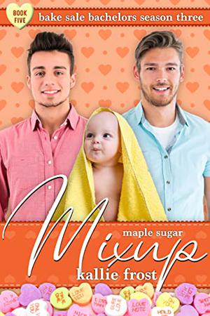 Maple Sugar Mix-Up (Bake Sale Bachelors Season Three #5)