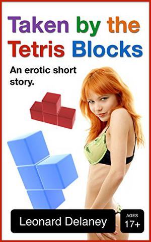 Taken by the Tetris Blocks: An Erotic Short Story (Digital Desires #1)