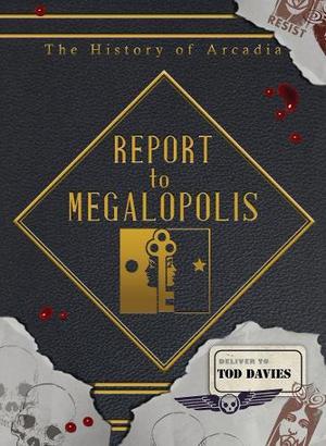 Report to Megalopolis: The Post-Modern Prometheus (The History of Arcadia #4)