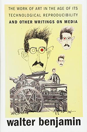 The Work of Art in the Age of Its Technological Reproducibility, and Other Writings on Media by Walter Benjamin, Harry Zohn