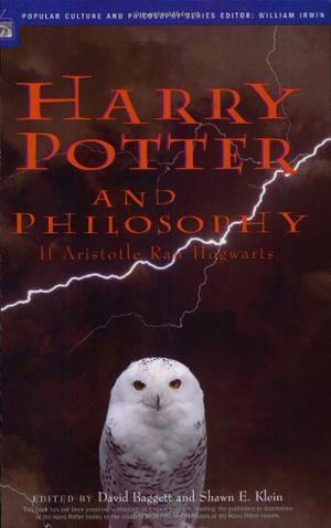 Harry Potter and Philosophy: If Aristotle Ran Hogwarts by David Baggett, Shawn E. Klein