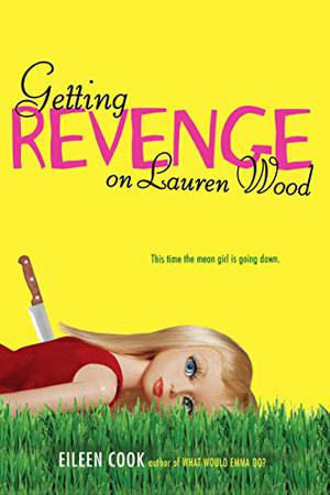 Getting Revenge on Lauren Wood by Eileen Cook
