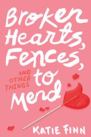 Broken Hearts, Fences and Other Things to Mend (Broken Hearts & Revenge #1)