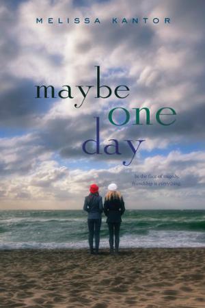 Maybe One Day by Melissa Kantor