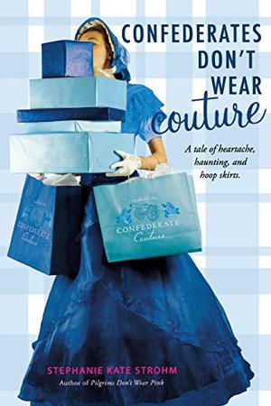 Confederates Don't Wear Couture by Stephanie Kate Strohm