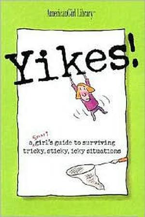A Smart Girl's Guide to Sticky Situations: How to Tackle Tricky, Icky Problems and Tough Times. by American Girl, Nancy Holyoke, Bonnie Timmons, N. Holyoke