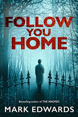 Follow You Home by Mark Edwards