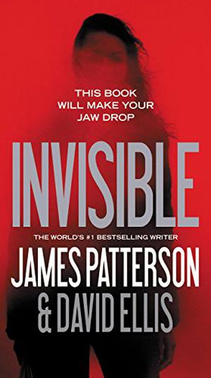 Invisible by James Patterson, David Ellis, Джеймс Паттерсон, Дэвид Эллис